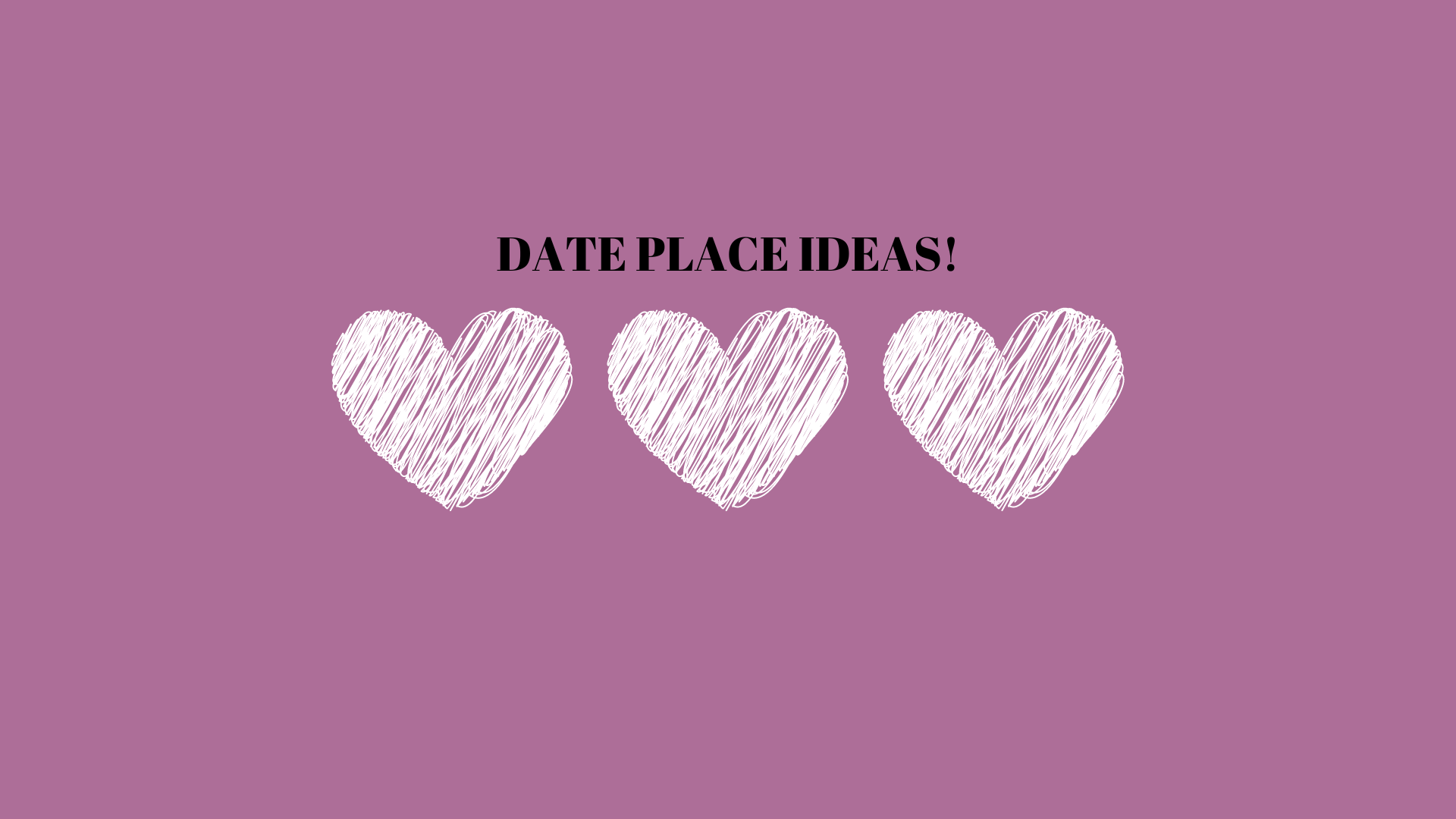 DATE PLACE IDEAS