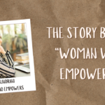 The Story Behind “Woman Who Empowers”