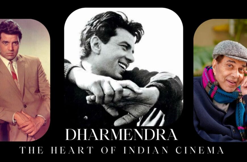 DHARMENDRA: BIDDING FAREWELL TO THE HEART OF INDIAN CINEMA