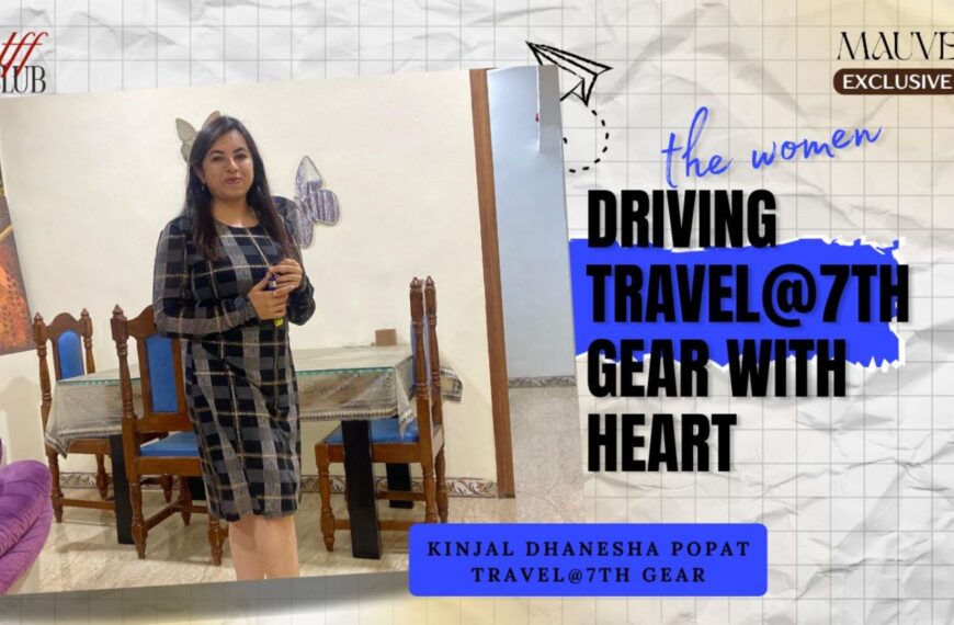 Kinjal Dhanesha Popat: The Woman Driving Travel@7th Gear With Heart, Clarity…