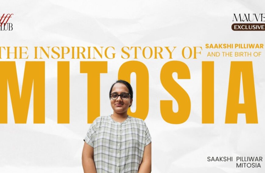 The Inspiring Story of Saakshi Pilliwar and the Birth of Mitosia.