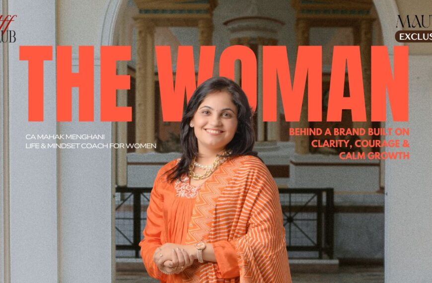 Mahak Menghani: The Woman Behind a Brand Built on Clarity, Courage & Calm Growth