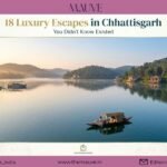 18 Luxury Escapes in Chhattisgarh…