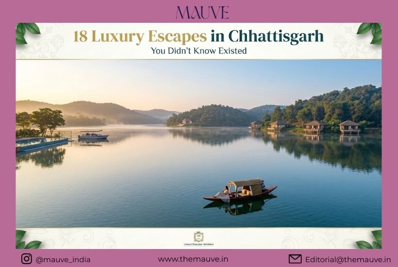 18 Luxury Escapes in Chhattisgarh You Didn’t Know Existed